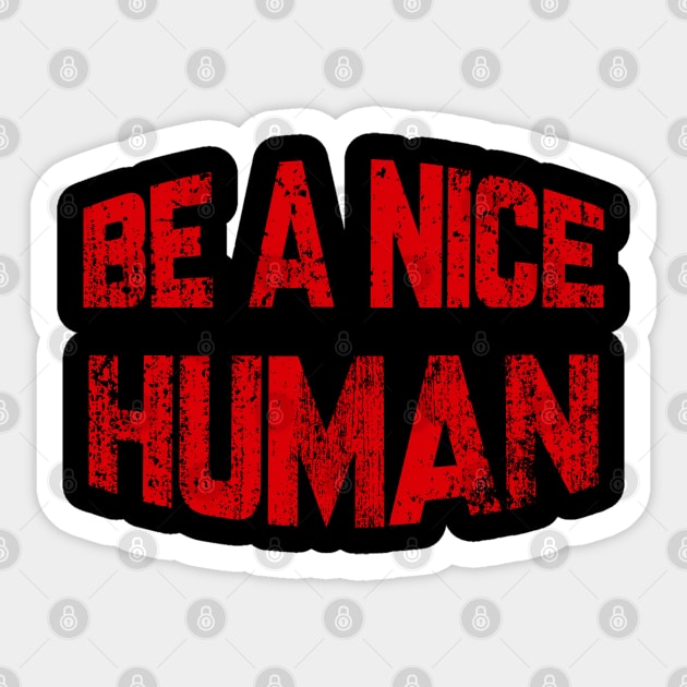 Be a Nice Human Gifts Sticker by UranusArts